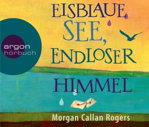 Eisblaue See, endloser Himmel de Morgan Callan Rogers