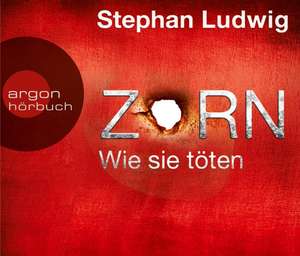 Zorn - Wie sie töten de Stephan Ludwig