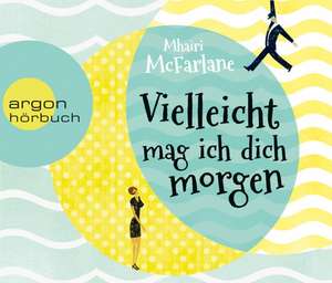 Vielleicht mag ich dich morgen de Mhairi McFarlane