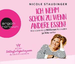 Ich nehm schon zu, wenn andere essen! de Nicole Staudinger