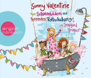 Sunny Valentine - Von Schaumbädern und tanzenden Rollschuhen de Irmgard Kramer