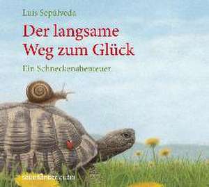 Der langsame Weg zum Glück de Luis Sepúlveda