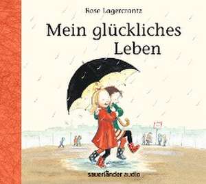 Mein glückliches Leben de Rose Lagercrantz