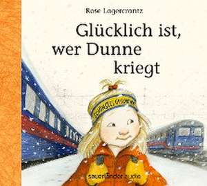 Glücklich ist, wer Dunne kriegt de Rose Lagercrantz