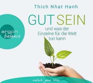 Gut sein und was der Einzelne für die Welt tun kann de Thich Nhat Hanh