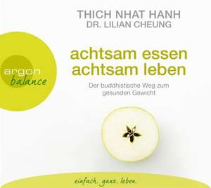 Achtsam essen, achtsam leben de Thich Nhat Hanh