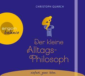 Der kleine Alltagsphilosoph de Christoph Quarch