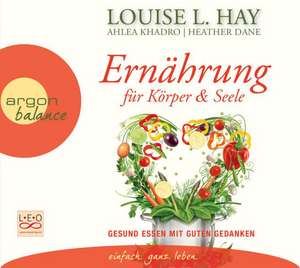 Ernährung für Körper und Seele de Louise Hay