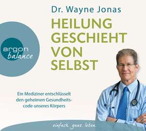 Heilung geschieht von selbst de Wayne Jonas