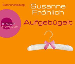 Aufgebügelt (Hörbestseller) de Susanne Fröhlich