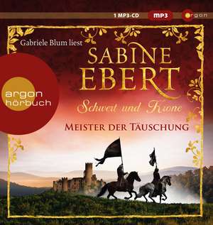 Schwert und Krone - Meister der Täuschung de Sabine Ebert