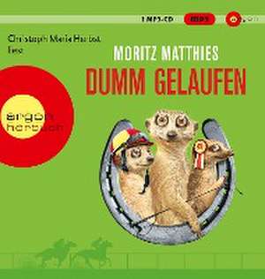 Dumm gelaufen de Moritz Matthies