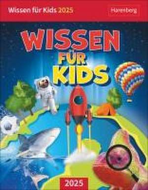 Wissen für Kids Tagesabreißkalender 2025 de Christine Schlitt