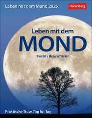 Leben mit dem Mond Tagesabreißkalender 2025 - Praktische Tipps Tag für Tag de Beatrix Braukmüller