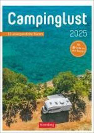 Campinglust Wochen-Kulturkalender 2025 - 53 unvergessliche Touren de Michael Moll