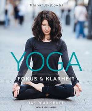 Yoga - Fokus und Klarheit de Tina von Jakubowski