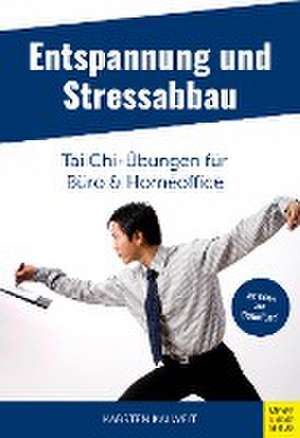 Entspannung und Stressabbau - Tai Chi-Übungen für Büro und Homeoffice de Karsten Kalweit