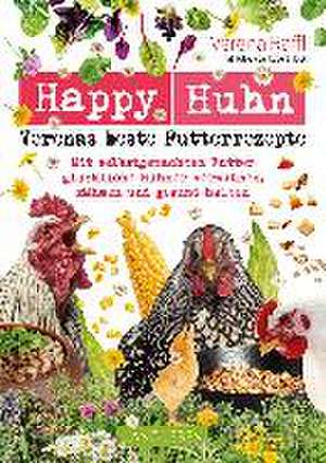 Happy Huhn - Verenas beste Futterrezepte de Verena Raffl