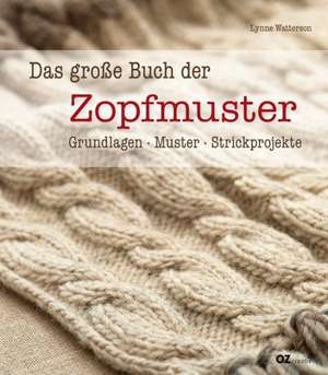 Das große Buch der Zopfmuster de Lynne Watterson