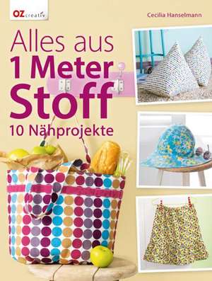 Alles aus 1 Meter Stoff de Cecilia Hanselmann