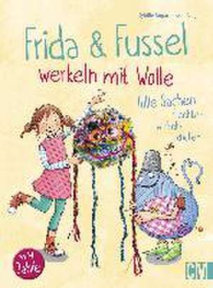 Frida & Fussel werkeln mit Wolle de Sybille Rogaczewski-Nogai