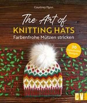 The Art of Knitting Hats - Farbenfrohe Mützen stricken de Courtney Flynn