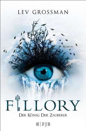 Fillory - Der König der Zauberer de Lev Grossman