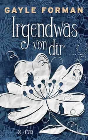 Irgendwas von dir de Gayle Forman
