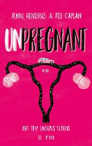 Unpregnant - Der Trip unseres Lebens de Jenni Hendriks