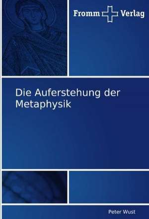 Wust, P: Auferstehung der Metaphysik