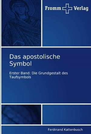 Das apostolische Symbol de Ferdinand Kattenbusch