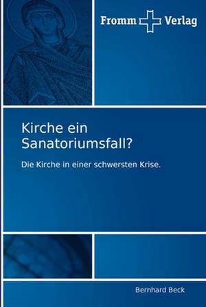 Kirche ein Sanatoriumsfall? de Bernhard Beck