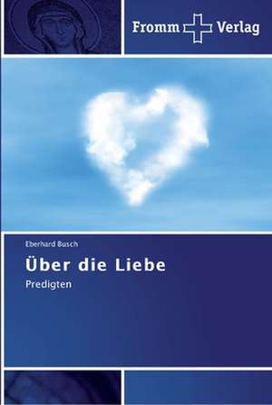 Über die Liebe de Eberhard Busch