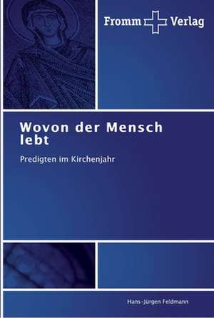 Wovon der Mensch lebt de Hans-Jürgen Feldmann