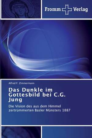 Das Dunkle im Gottesbild bei C.G. Jung de Alfred F. Zimmermann