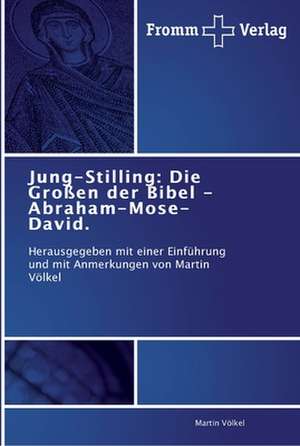 Jung-Stilling: Die Großen der Bibel - Abraham-Mose-David. de Martin Völkel