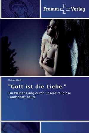 "Gott ist die Liebe." de Rainer Hauke