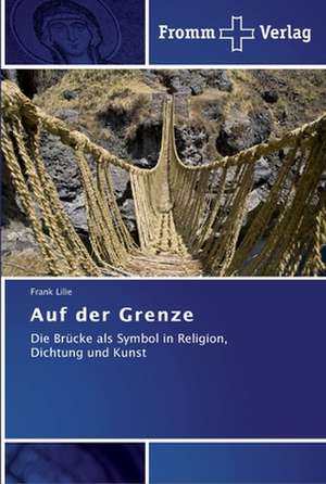 Auf der Grenze de Frank Lilie