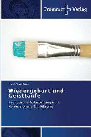 Wiedergeburt und Geisttaufe de Hans-Claus Ewen