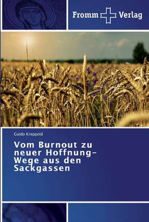 Vom Burnout zu neuer Hoffnung-Wege aus den Sackgassen de Guido Kreppold