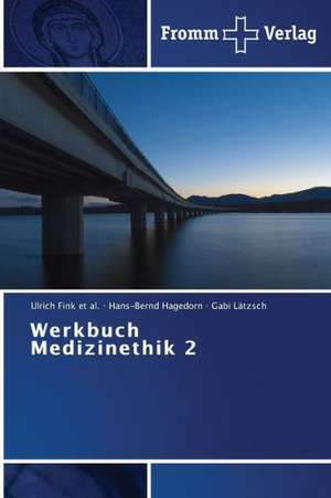 Werkbuch Medizinethik 2 de Ulrich Fink et al.