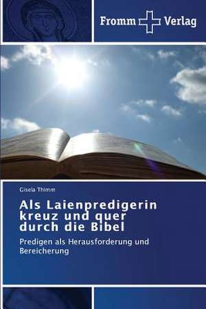 Als Laienpredigerin kreuz und quer durch die Bibel de Gisela Thimm