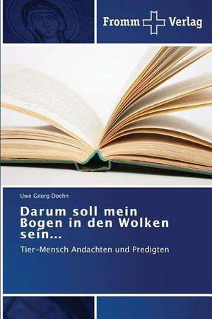 Darum soll mein Bogen in den Wolken sein... de Uwe Georg Doehn