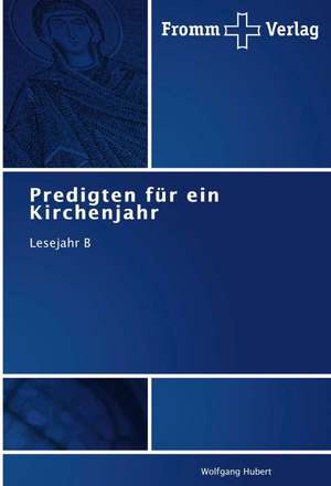 Predigten für ein Kirchenjahr de Wolfgang Hubert