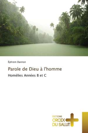 Parole de Dieu à l'homme de Éphrem Dannon