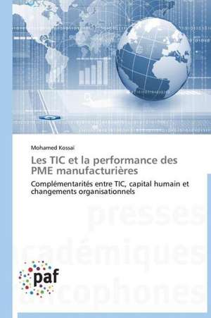 Les TIC et la performance des PME manufacturières de Mohamed Kossaï