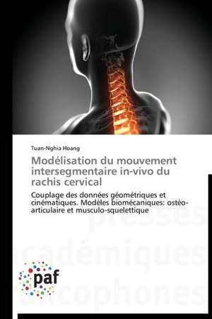 Modélisation du mouvement intersegmentaire in-vivo du rachis cervical de Tuan-Nghia Hoang