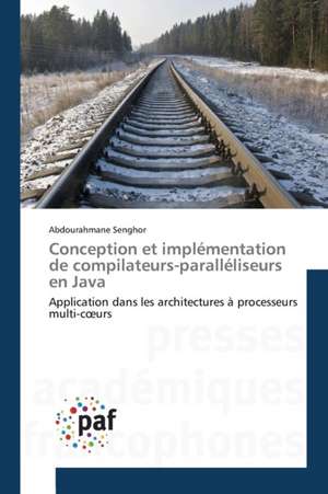 Conception et implémentation de compilateurs-paralléliseurs en Java de Abdourahmane Senghor