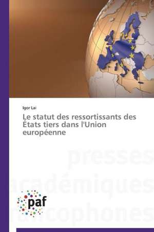 Le statut des ressortissants des États tiers dans l'Union européenne de Igor Lai