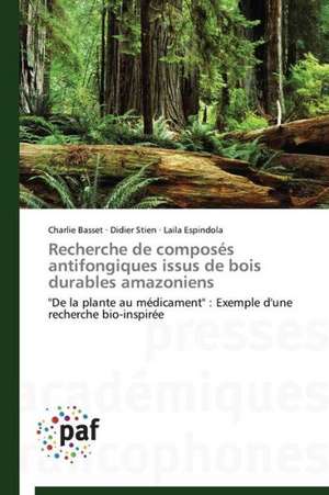 Recherche de composés antifongiques issus de bois durables amazoniens de Charlie Basset